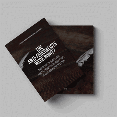 The Anti-Federalists Were Right?